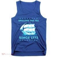 Fun 4th Of July Spilling The Tea Since 1773 History Teacher Gift Tank Top thumb 0