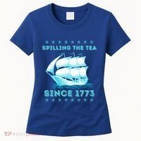 Fun 4th Of July Spilling The Tea Since 1773 History Teacher Gift Women's T-Shirt thumb 0