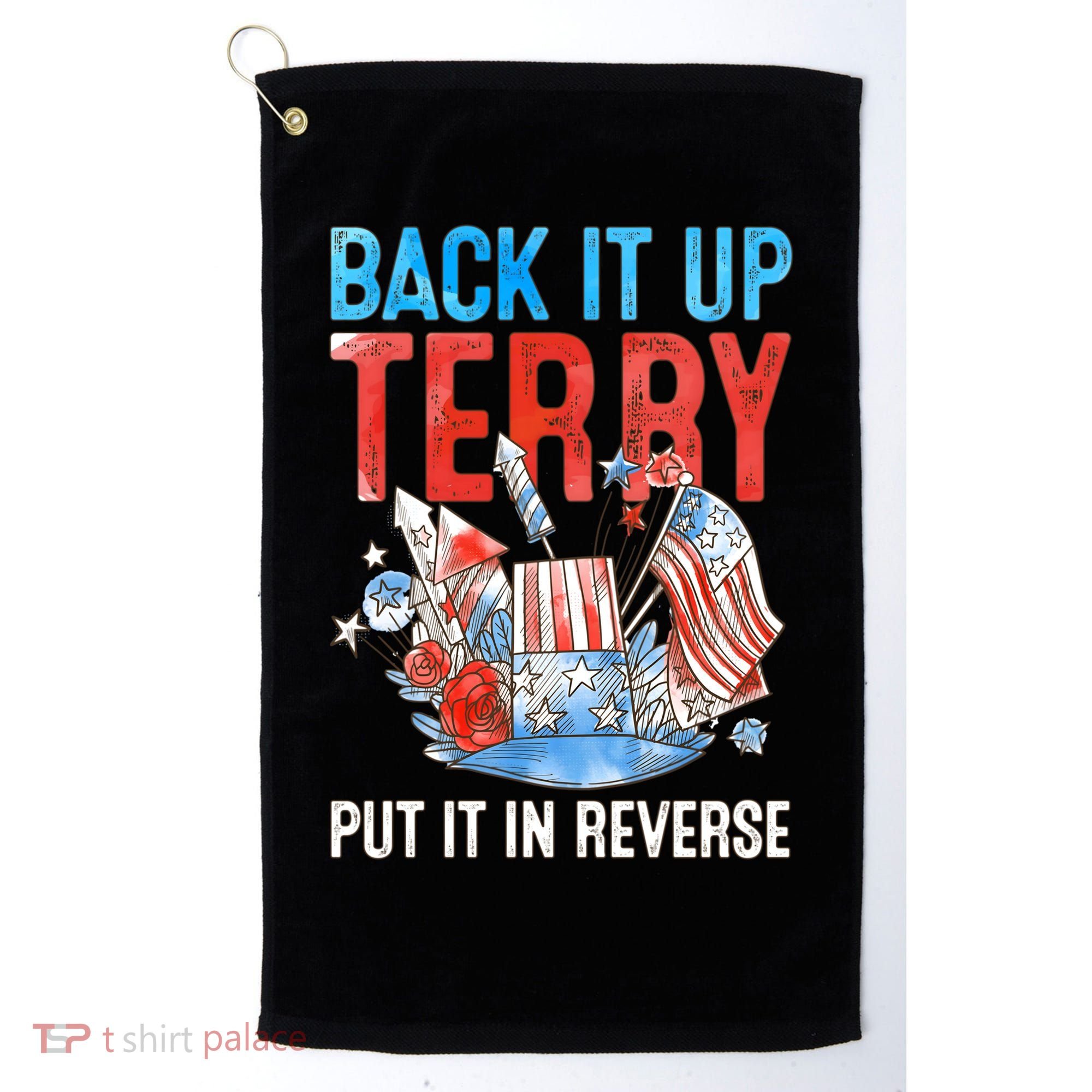 Funny 4th Of July Firework Back Up Terry Put It In Reverse Gift Golf Towel