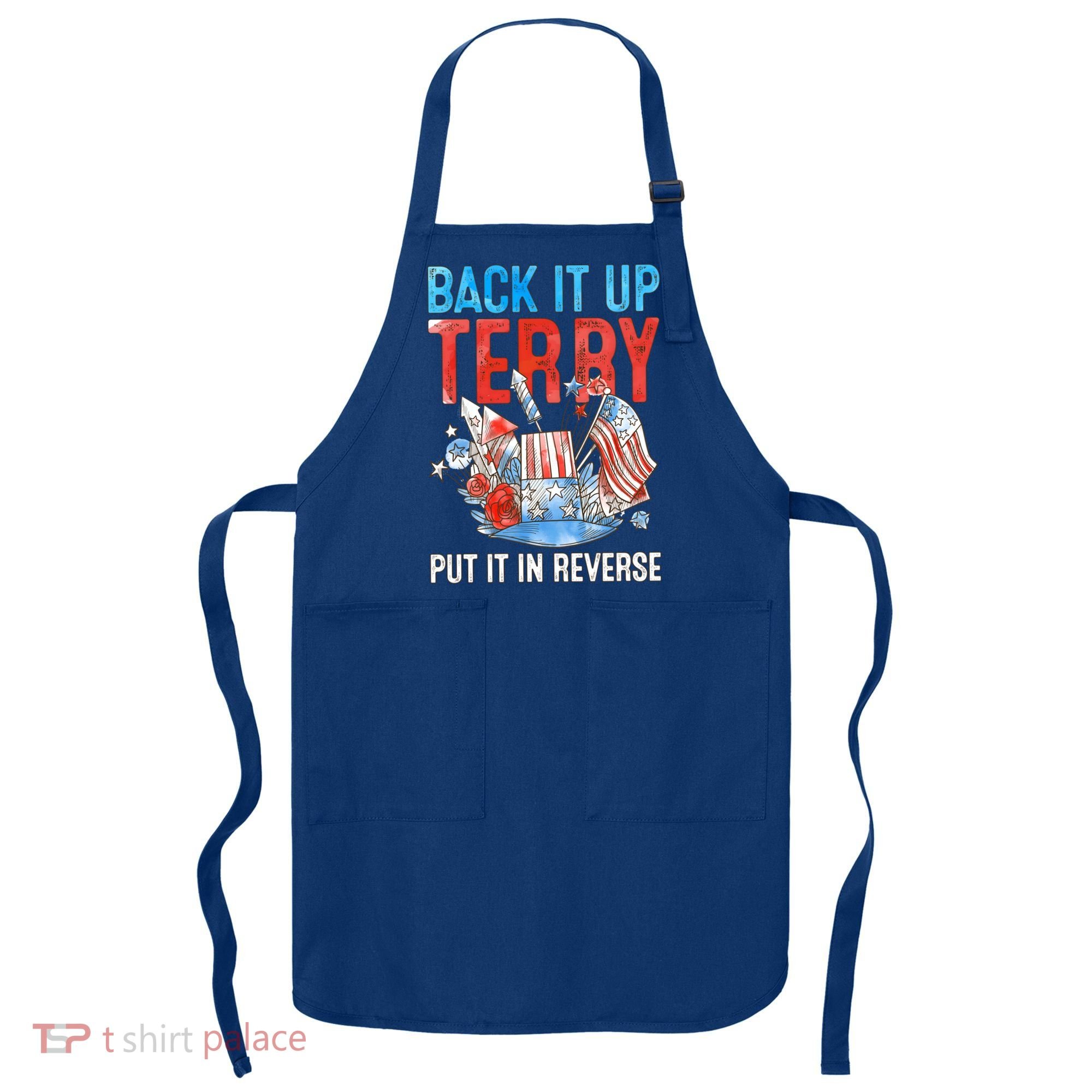 Funny 4th Of July Firework Back Up Terry Put It In Reverse Gift Apron