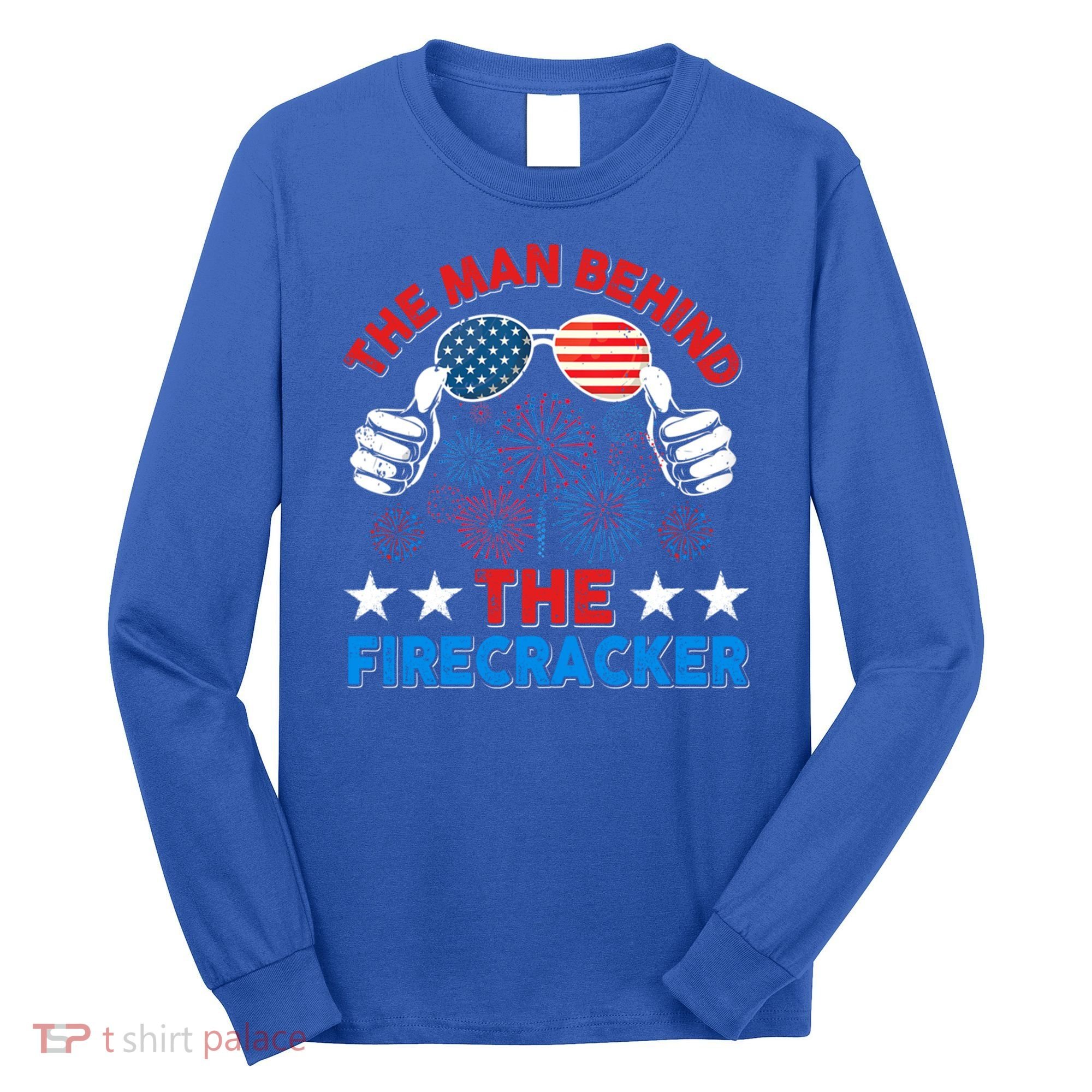 Funny 4th Of July The Behind The Firecracker Patriotic Gift Long Sleeve Shirt