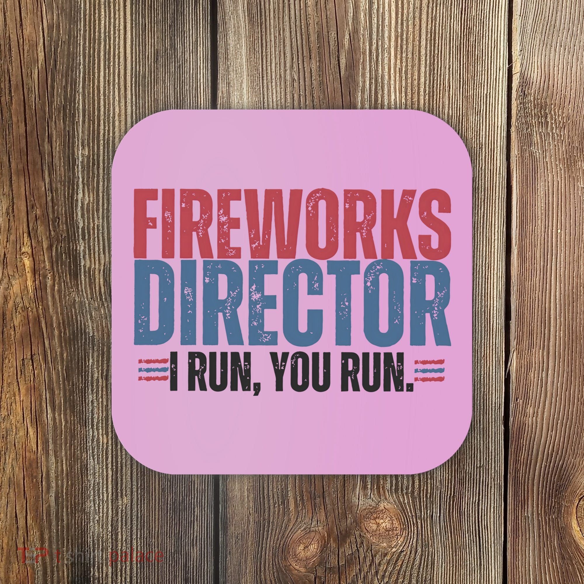 Funny 4th Of July Fireworks Director Independence Day Coaster