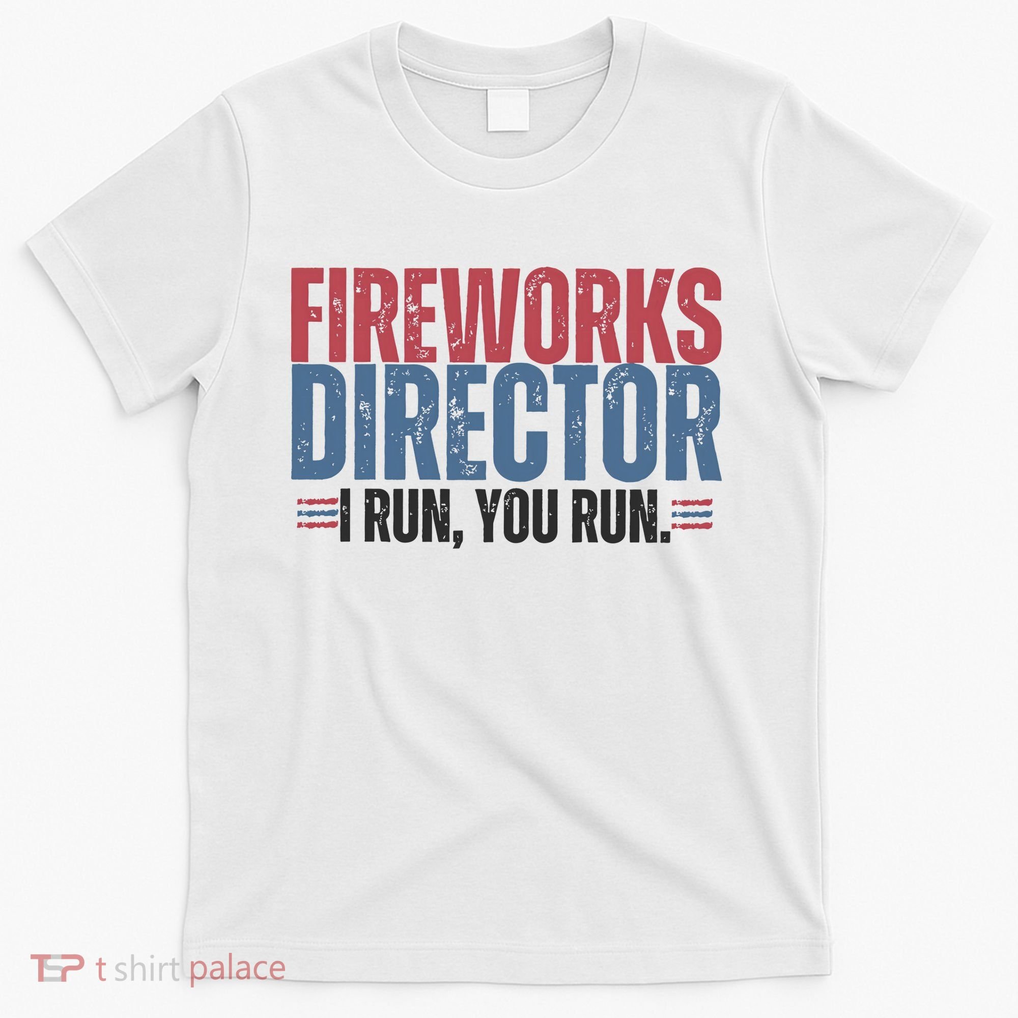 Funny 4th Of July Fireworks Director Independence Day T-Shirt