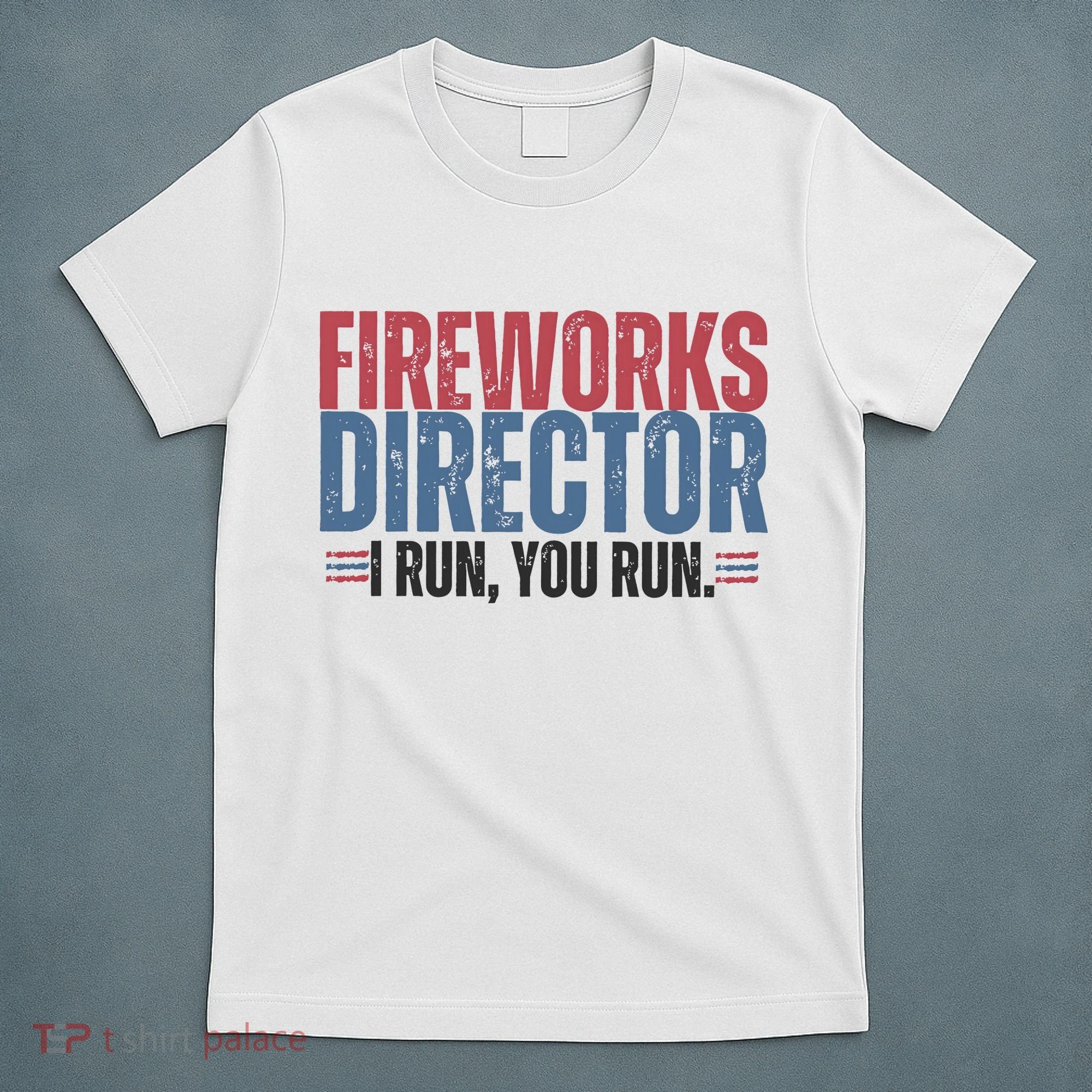 Funny 4th Of July Fireworks Director Independence Day T-Shirt
