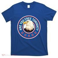 Funny 4th Of July Bald Eagle Are You Free Tonight Usa T-Shirt thumb 0