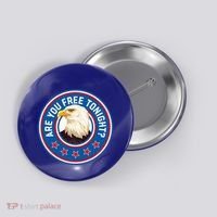 Funny 4th Of July Bald Eagle Are You Free Tonight Usa Button thumb 0