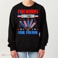 Funny 4th Of July Fireworks Director I Run You Run Women's Sweatshirt thumb 0