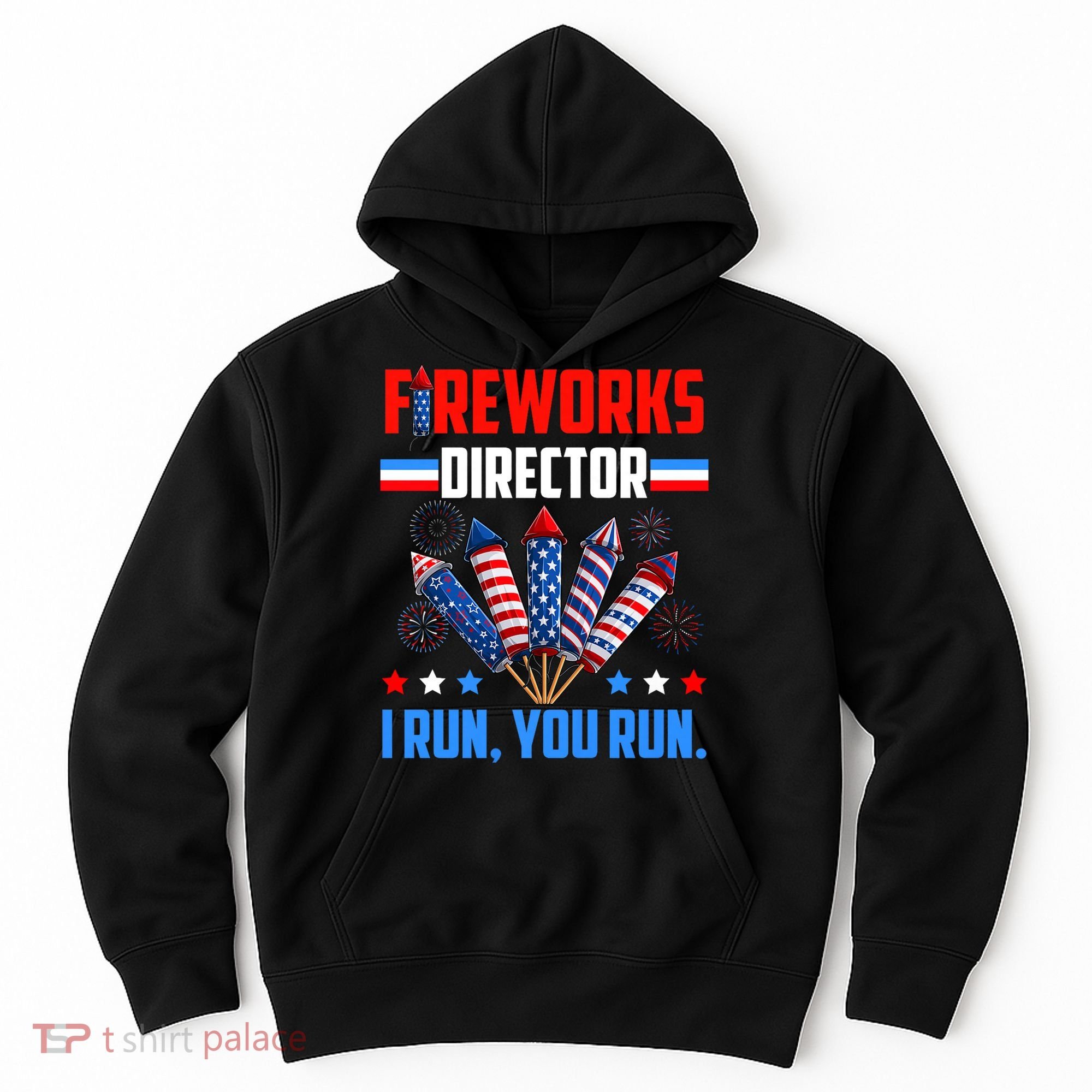 Funny 4th Of July Fireworks Director I Run You Run Hoodie