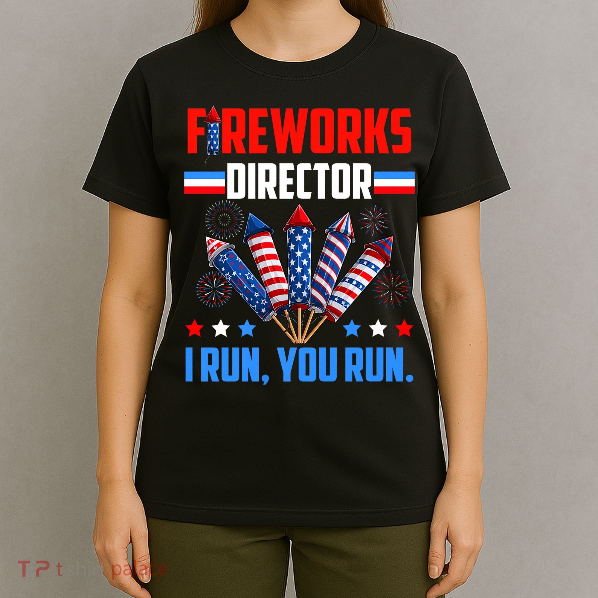 Funny 4th Of July Fireworks Director I Run You Run T-Shirt
