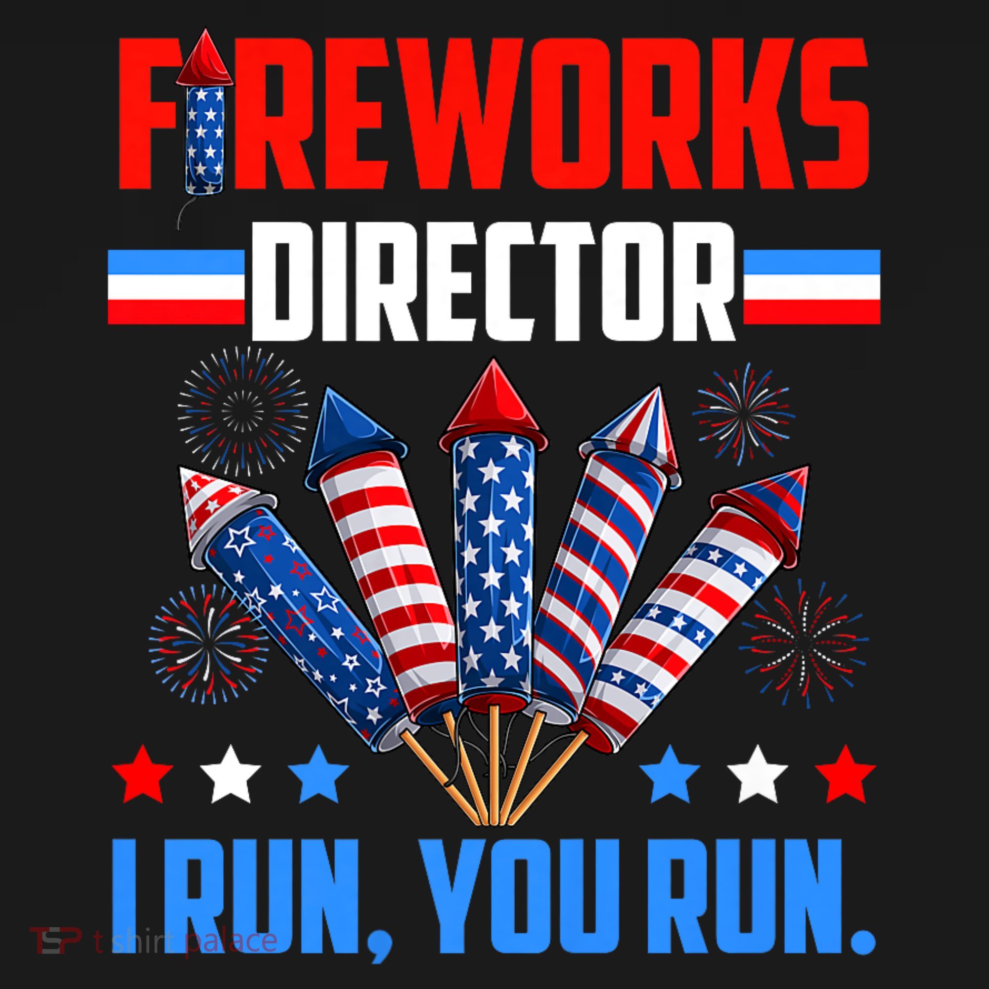 Funny 4th Of July Fireworks Director I Run You Run T-Shirt