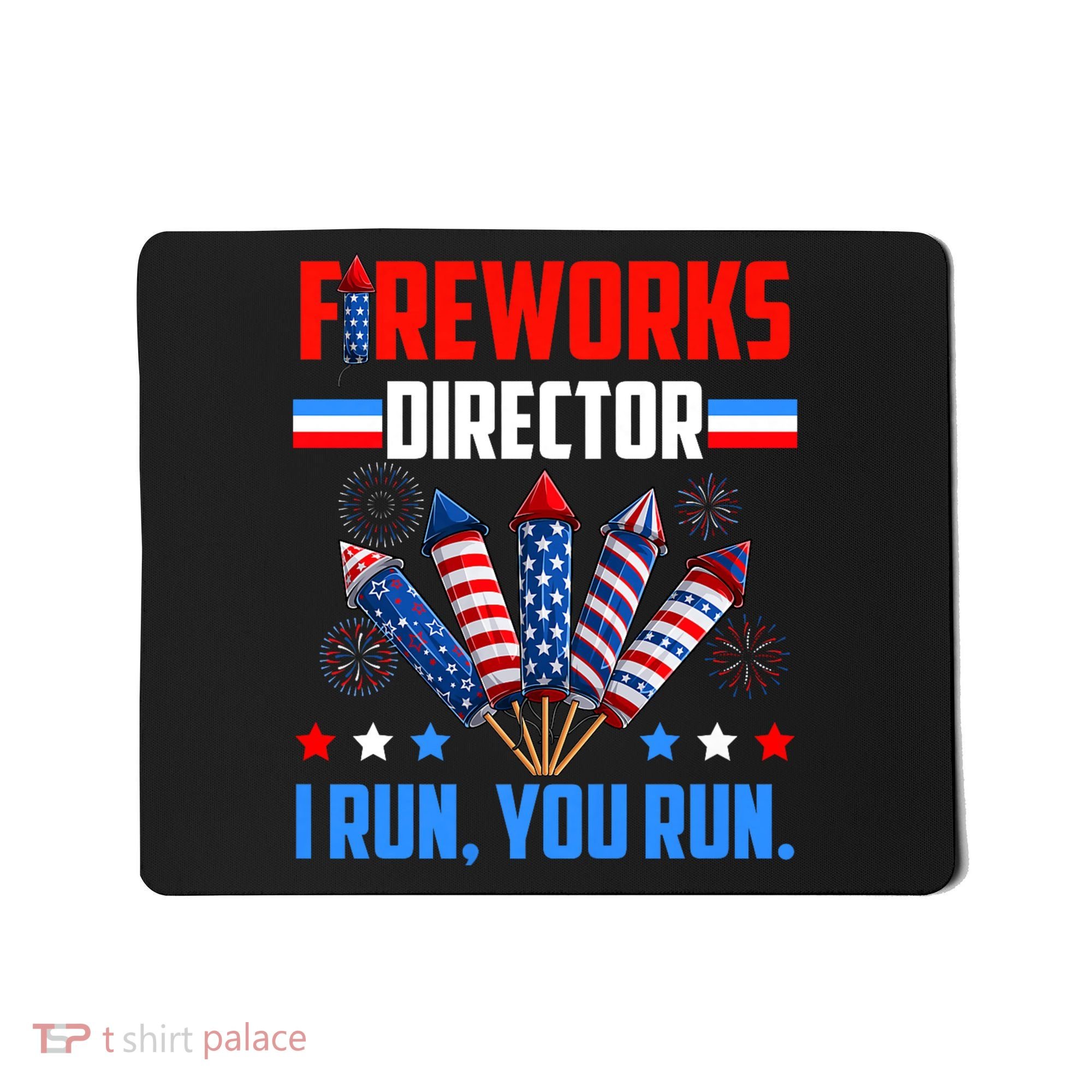 Funny 4th Of July Fireworks Director I Run You Run Mousepad