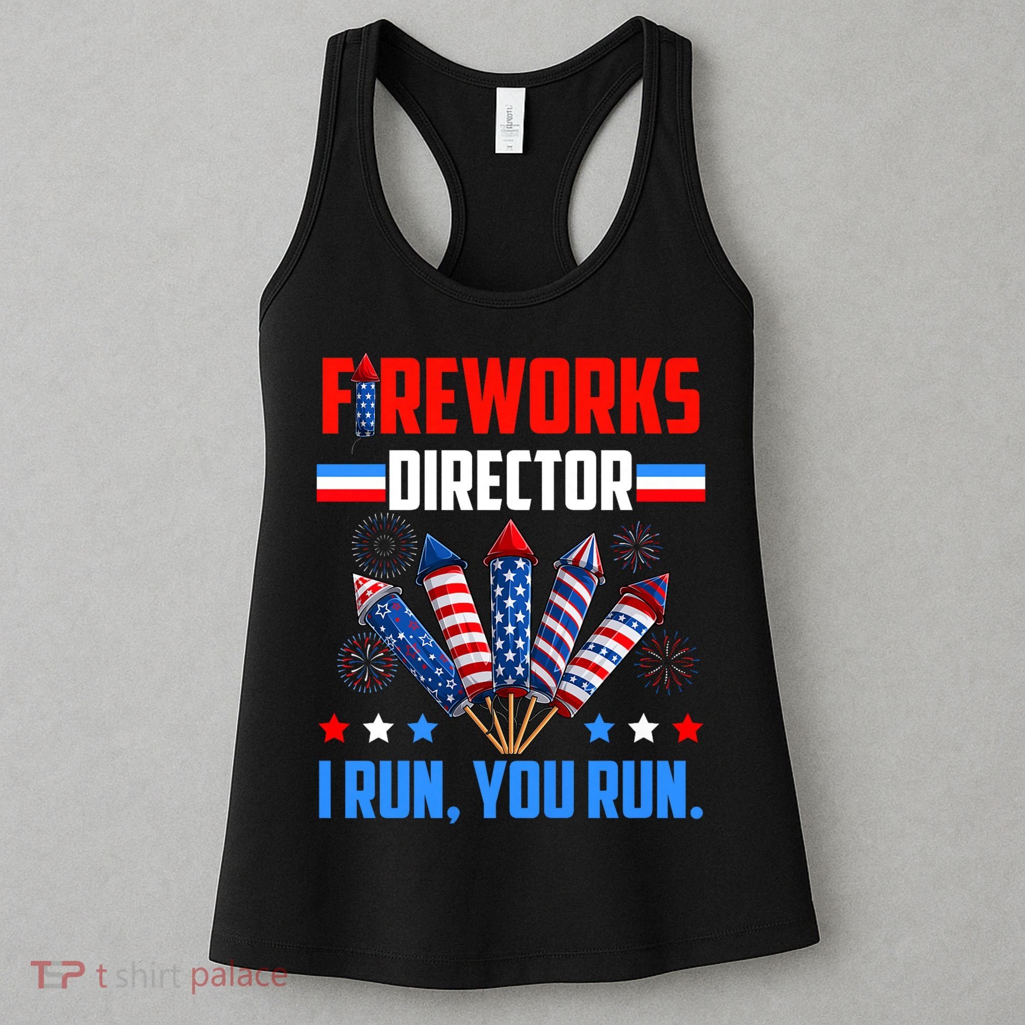 Funny 4th Of July Fireworks Director I Run You Run Women's Tank Top