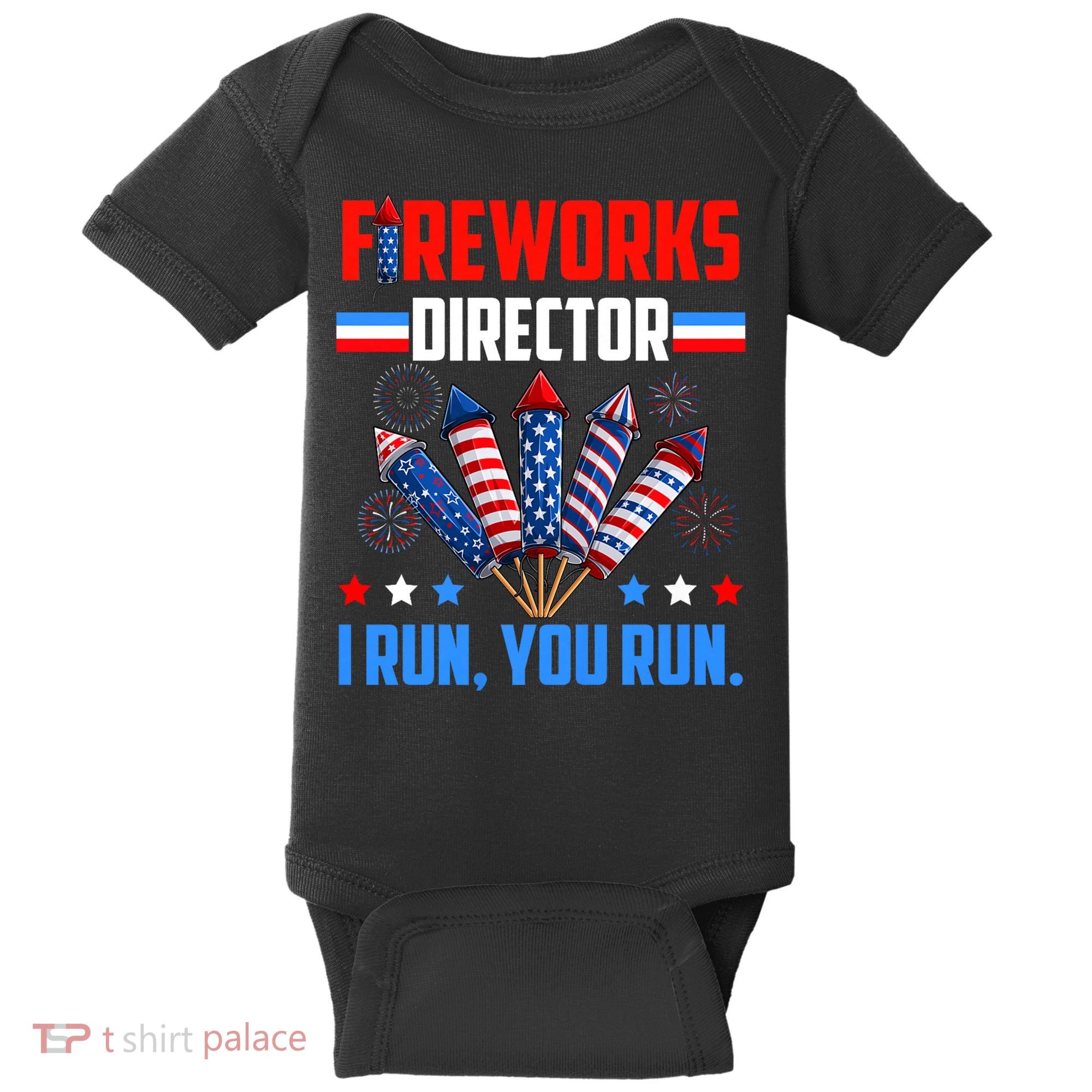 Funny 4th Of July Fireworks Director I Run You Run Baby Bodysuit