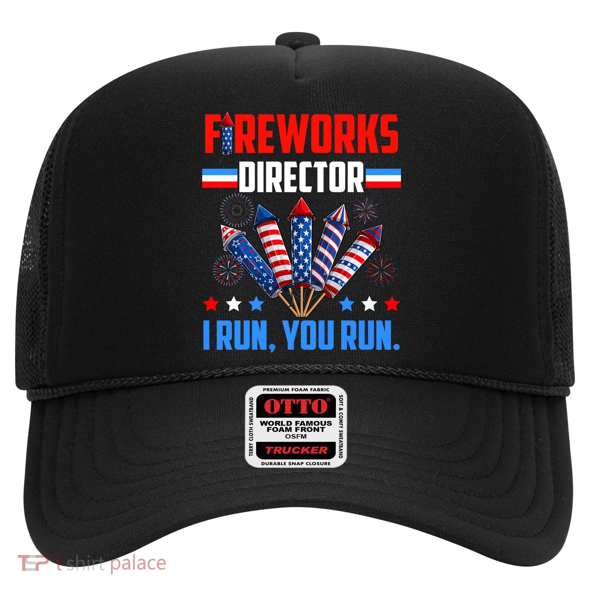 Funny 4th Of July Fireworks Director I Run You Run Hat