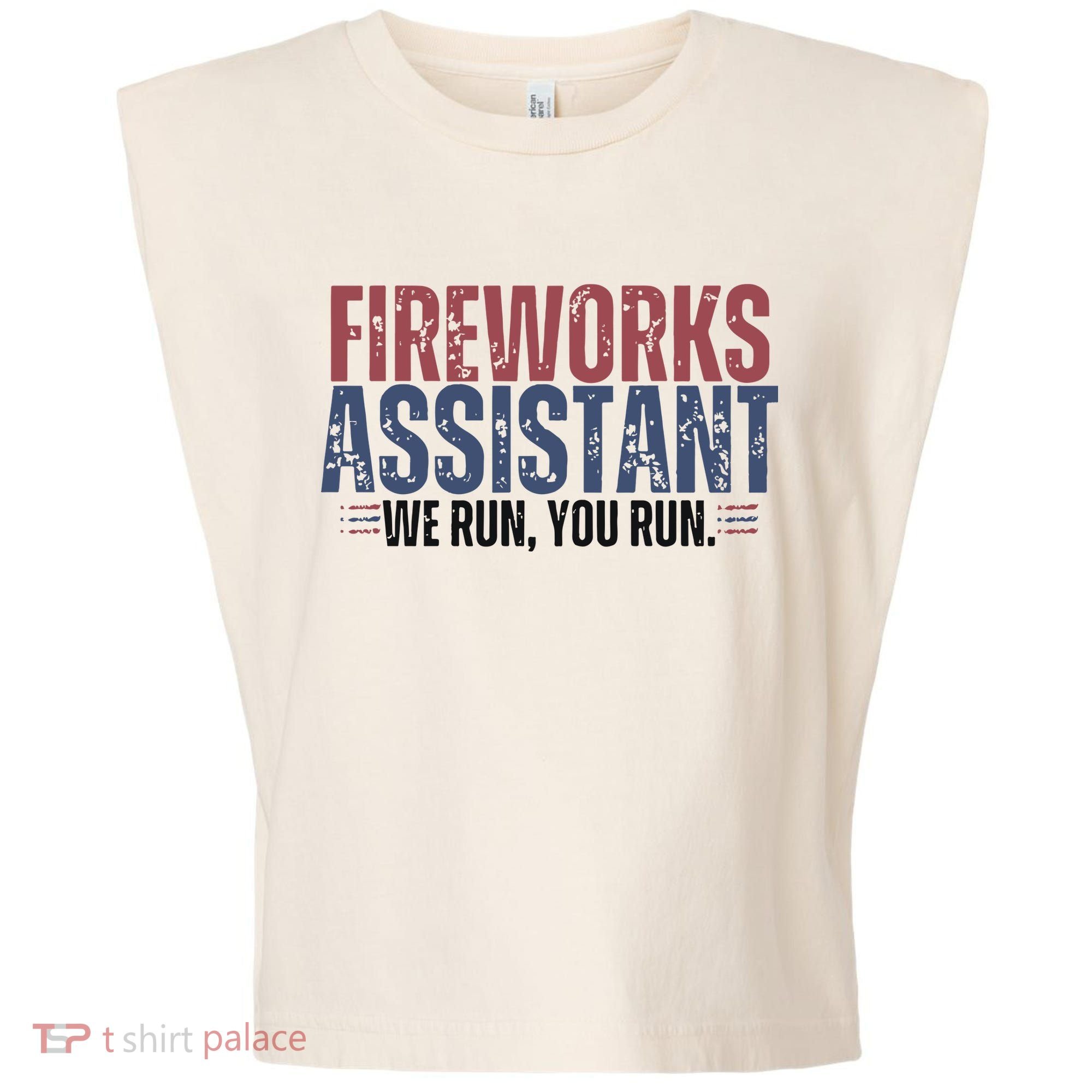 Funny 4th Of July Fireworks Assistant We Run You Run Garment-Dyed Women's Muscle Tee