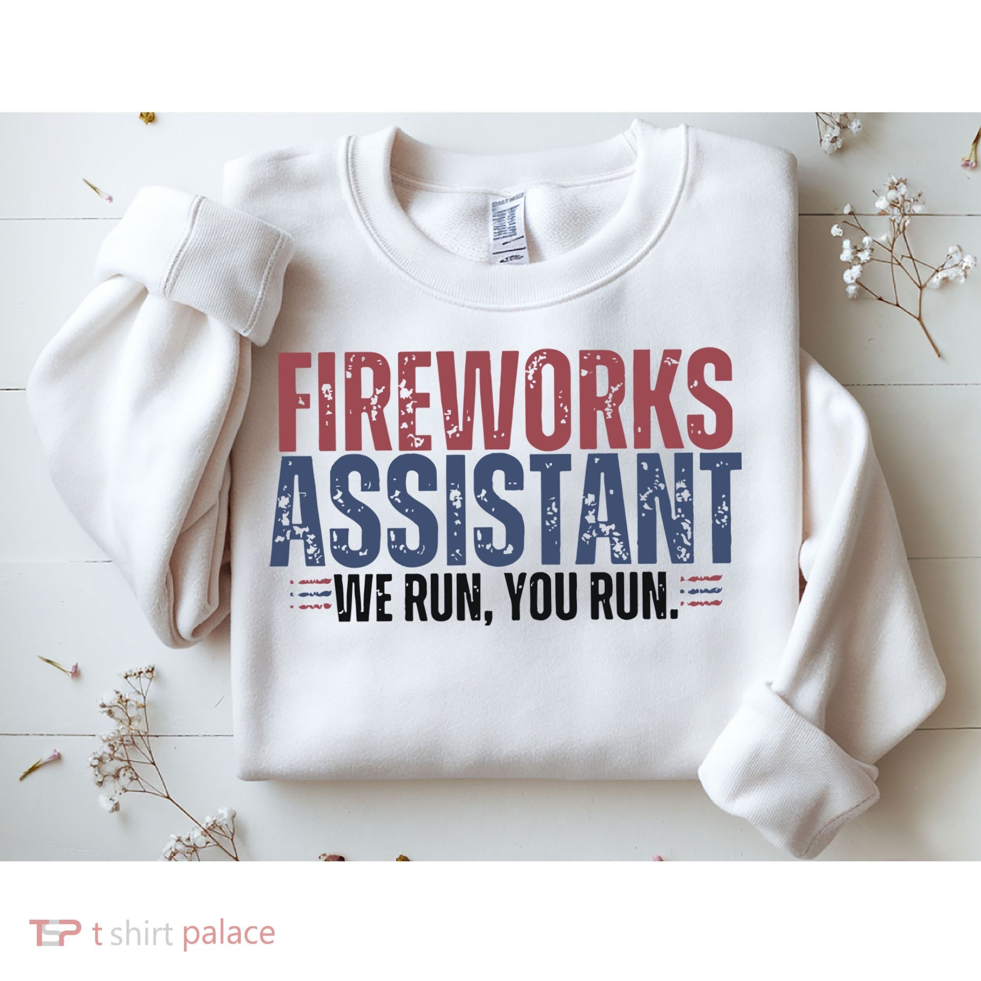 Funny 4th Of July Fireworks Assistant We Run You Run Sweatshirt