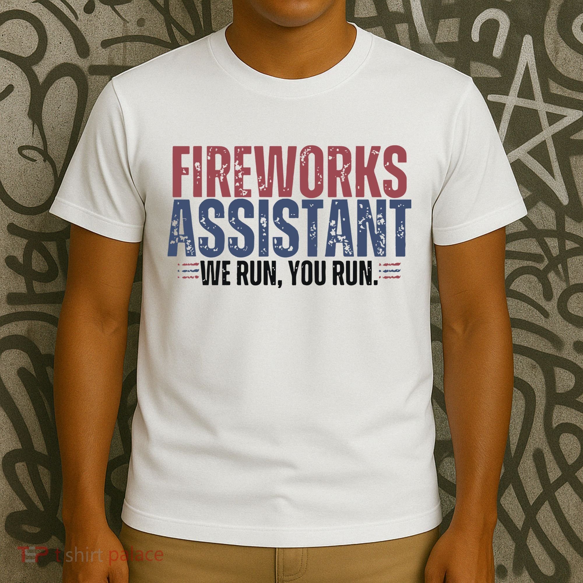 Funny 4th Of July Fireworks Assistant We Run You Run T-Shirt