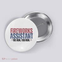 Funny 4th Of July Fireworks Assistant We Run You Run Button thumb 0