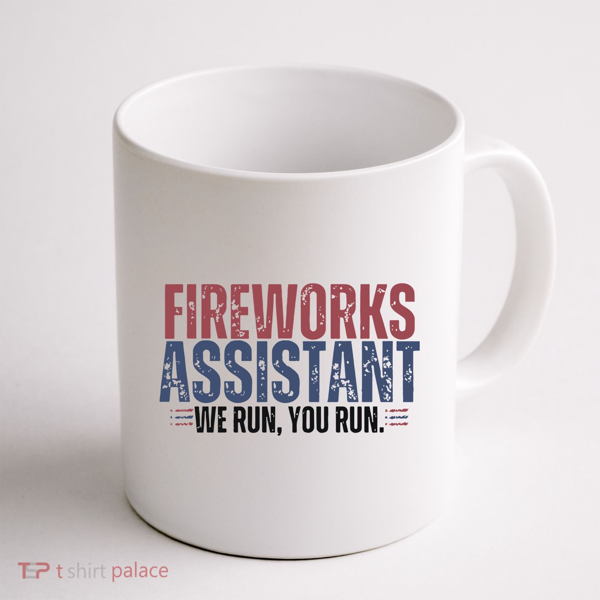 Funny 4th Of July Fireworks Assistant We Run You Run Coffee Mug
