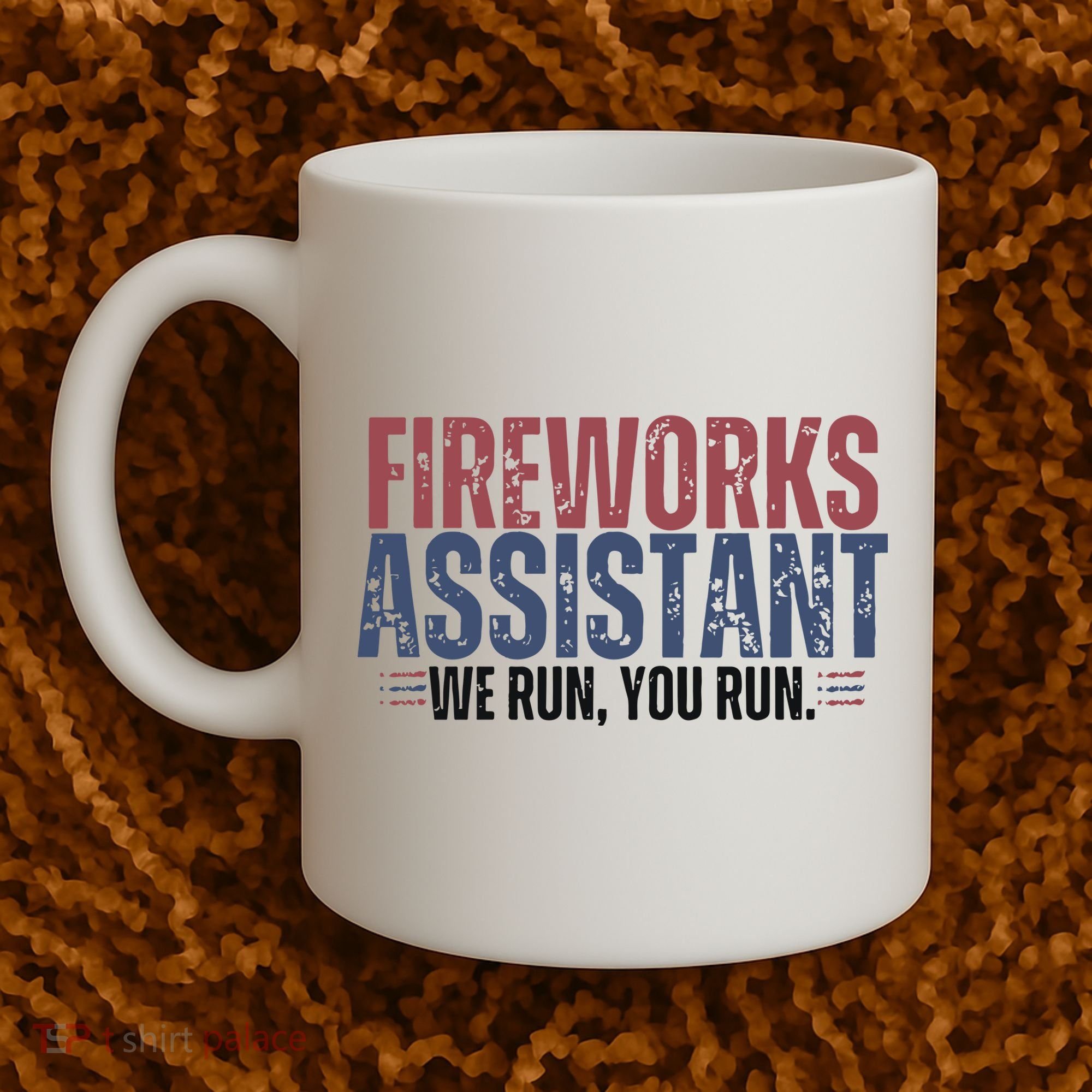 Funny 4th Of July Fireworks Assistant We Run You Run Coffee Mug