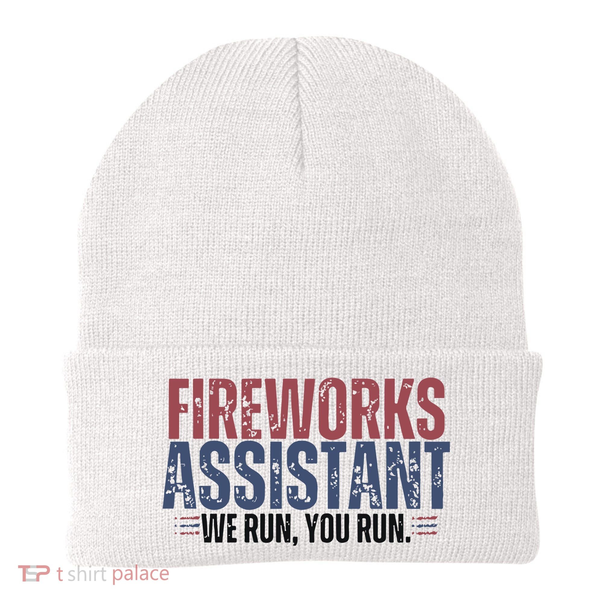 Funny 4th Of July Fireworks Assistant We Run You Run Beanie