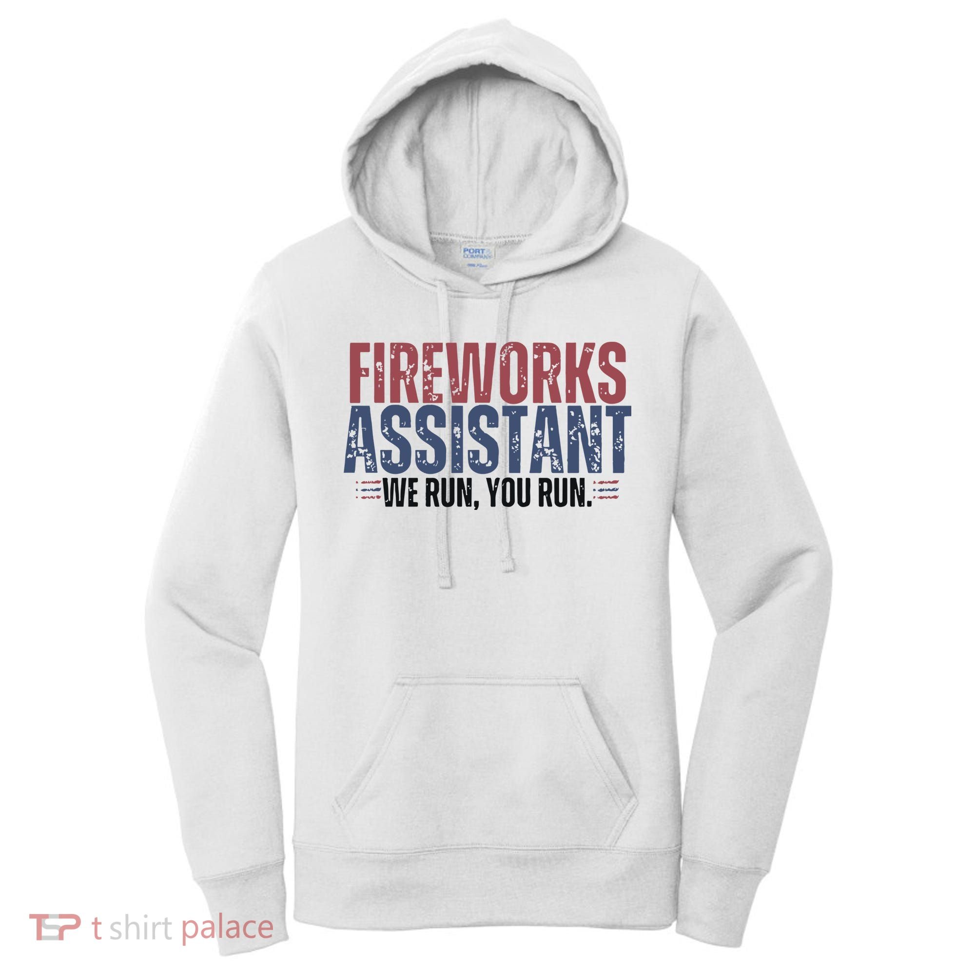 Funny 4th Of July Fireworks Assistant We Run You Run Women's Hoodie