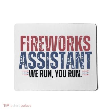 Funny 4th Of July Fireworks Assistant We Run You Run Mousepad