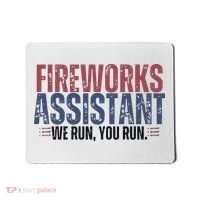 Funny 4th Of July Fireworks Assistant We Run You Run Mousepad thumb 0