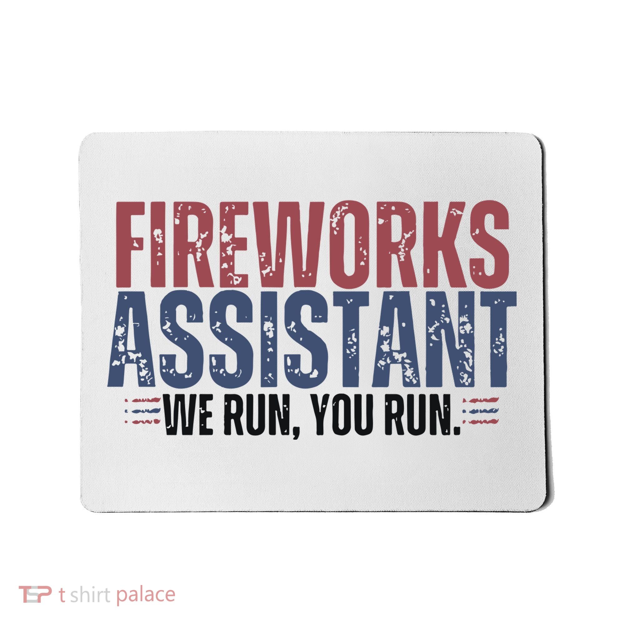 Funny 4th Of July Fireworks Assistant We Run You Run Mousepad
