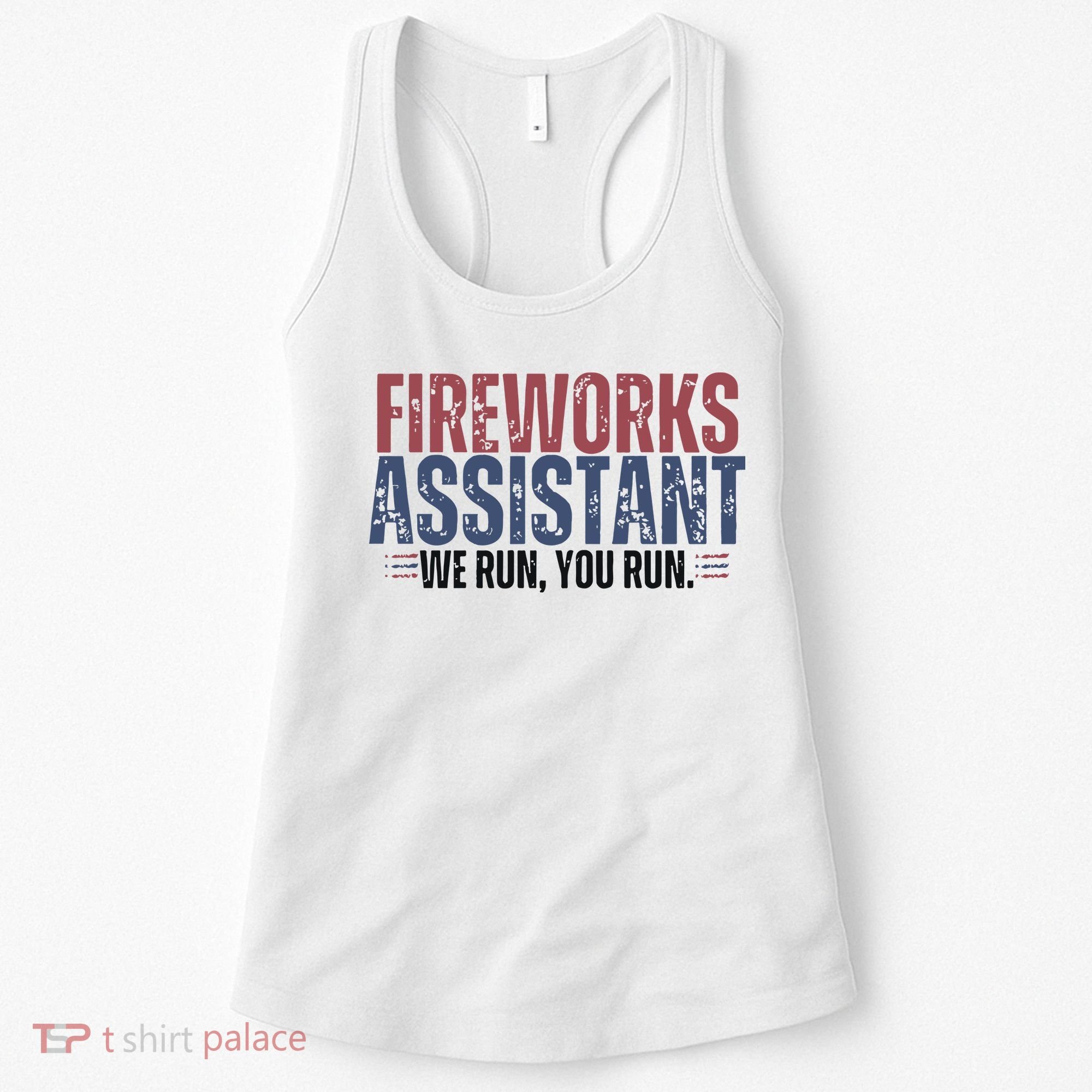 Funny 4th Of July Fireworks Assistant We Run You Run Women's Tank Top