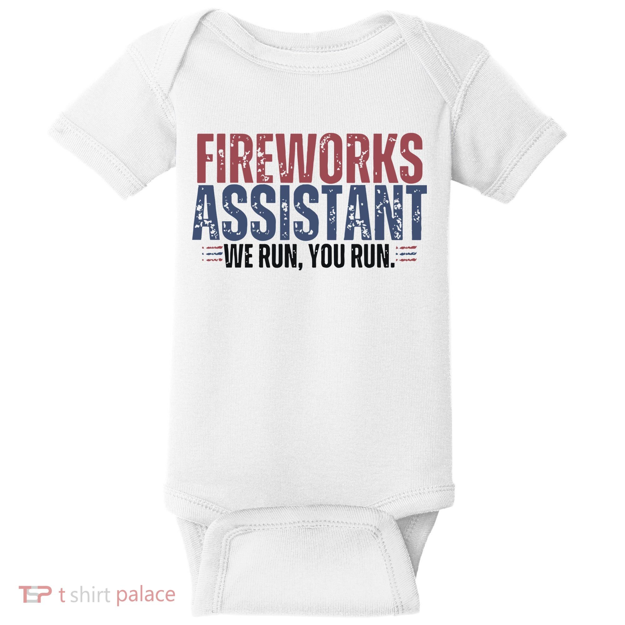 Funny 4th Of July Fireworks Assistant We Run You Run Baby Bodysuit