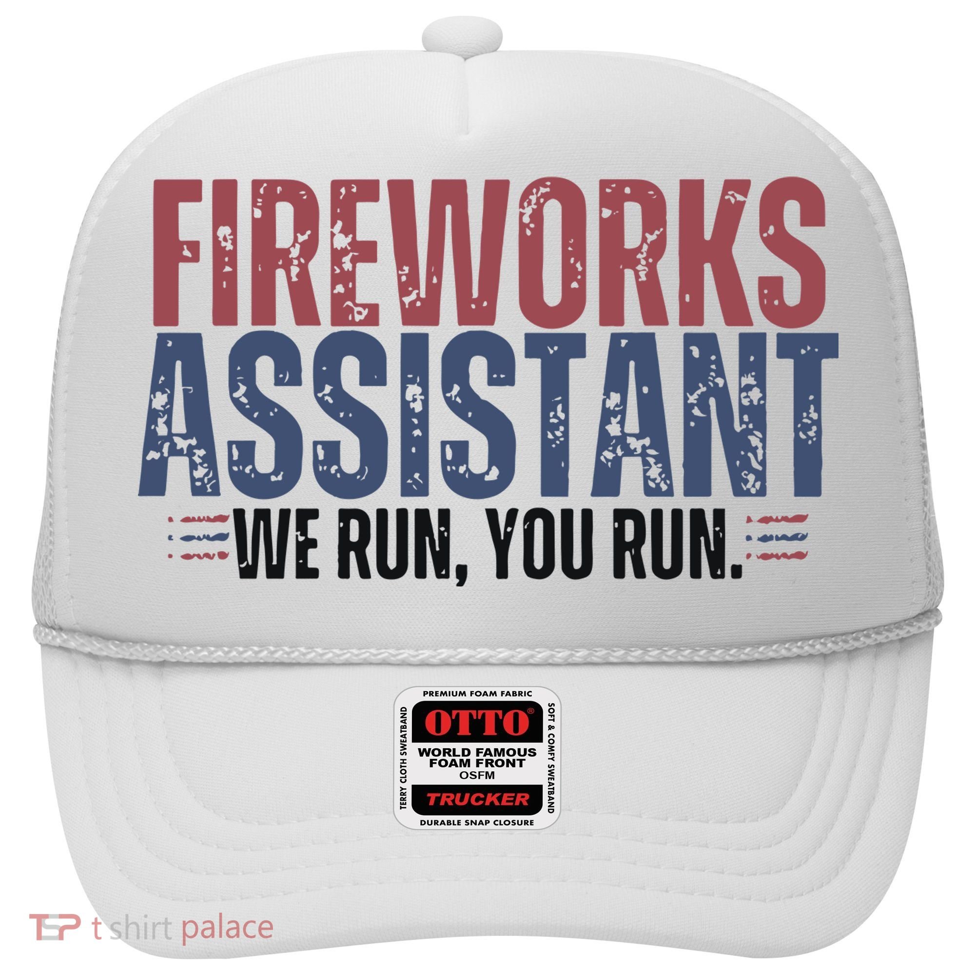 Funny 4th Of July Fireworks Assistant We Run You Run Hat