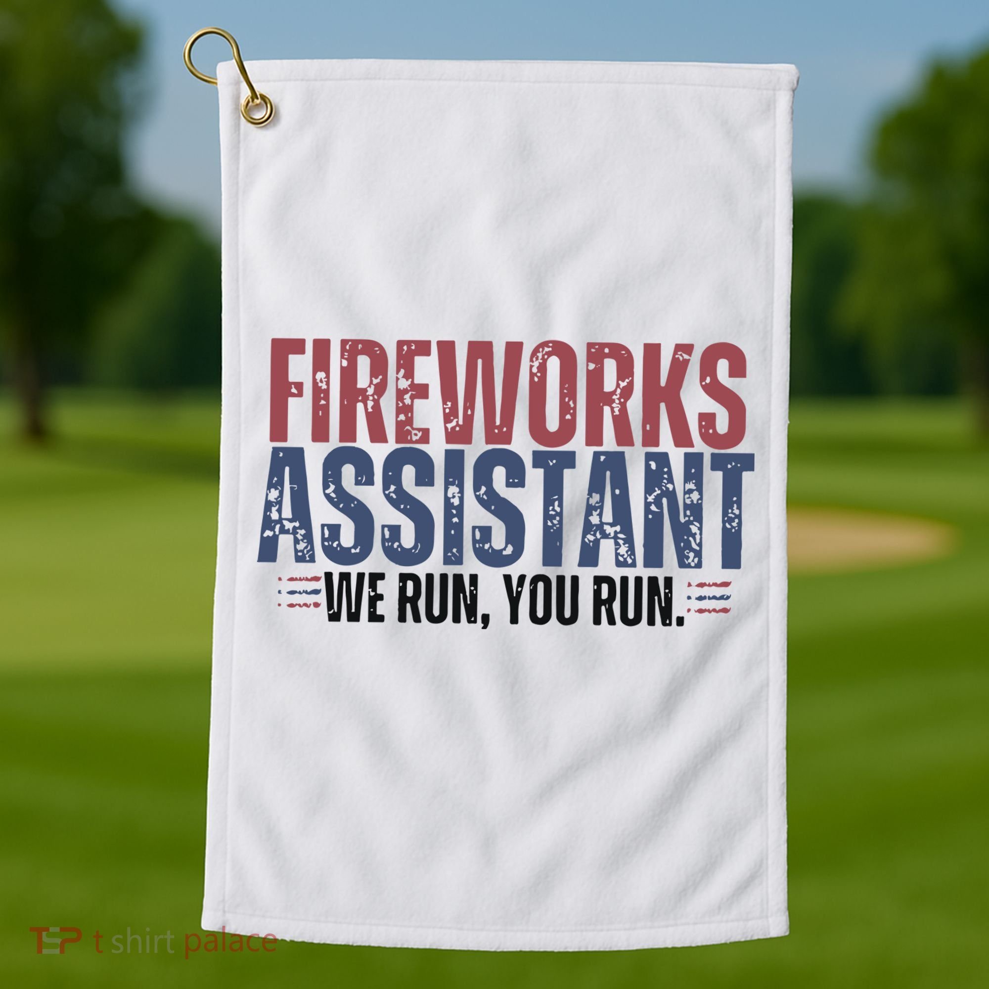 Funny 4th Of July Fireworks Assistant We Run You Run Golf Towel
