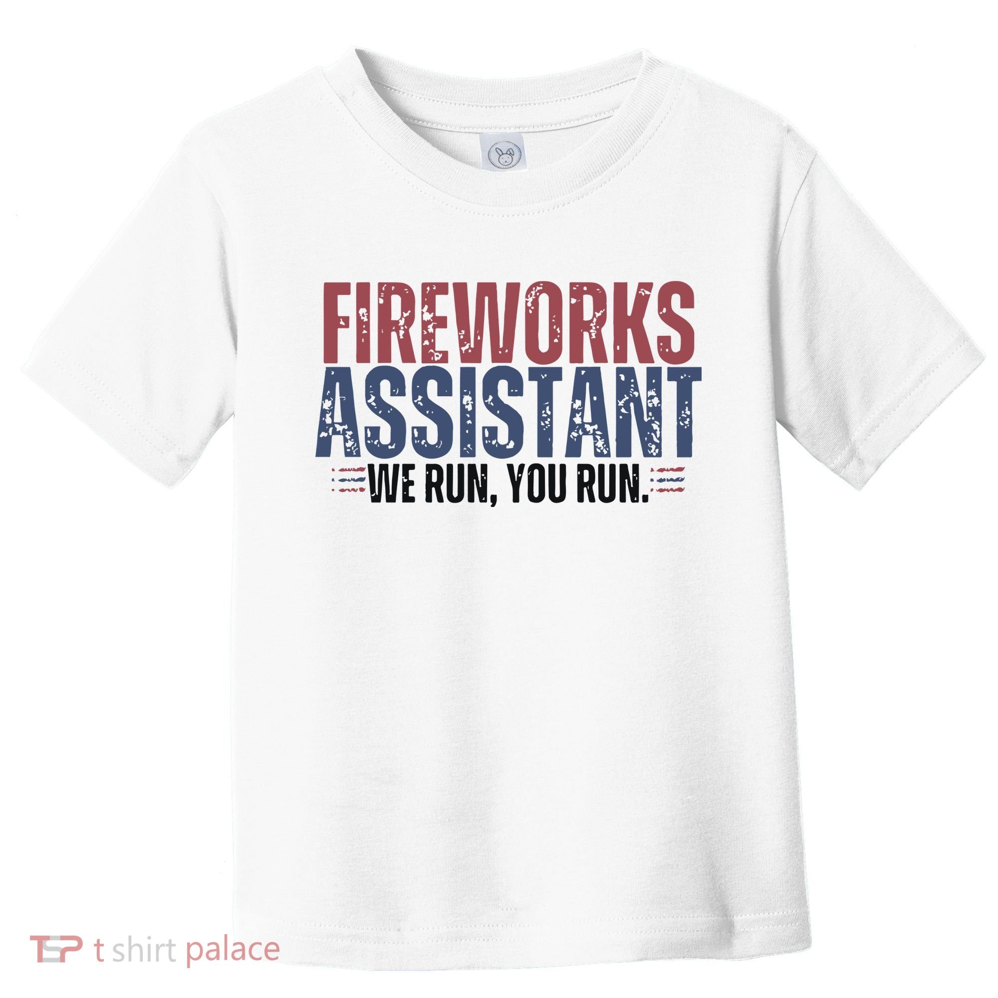 Funny 4th Of July Fireworks Assistant We Run You Run Toddler T-Shirt