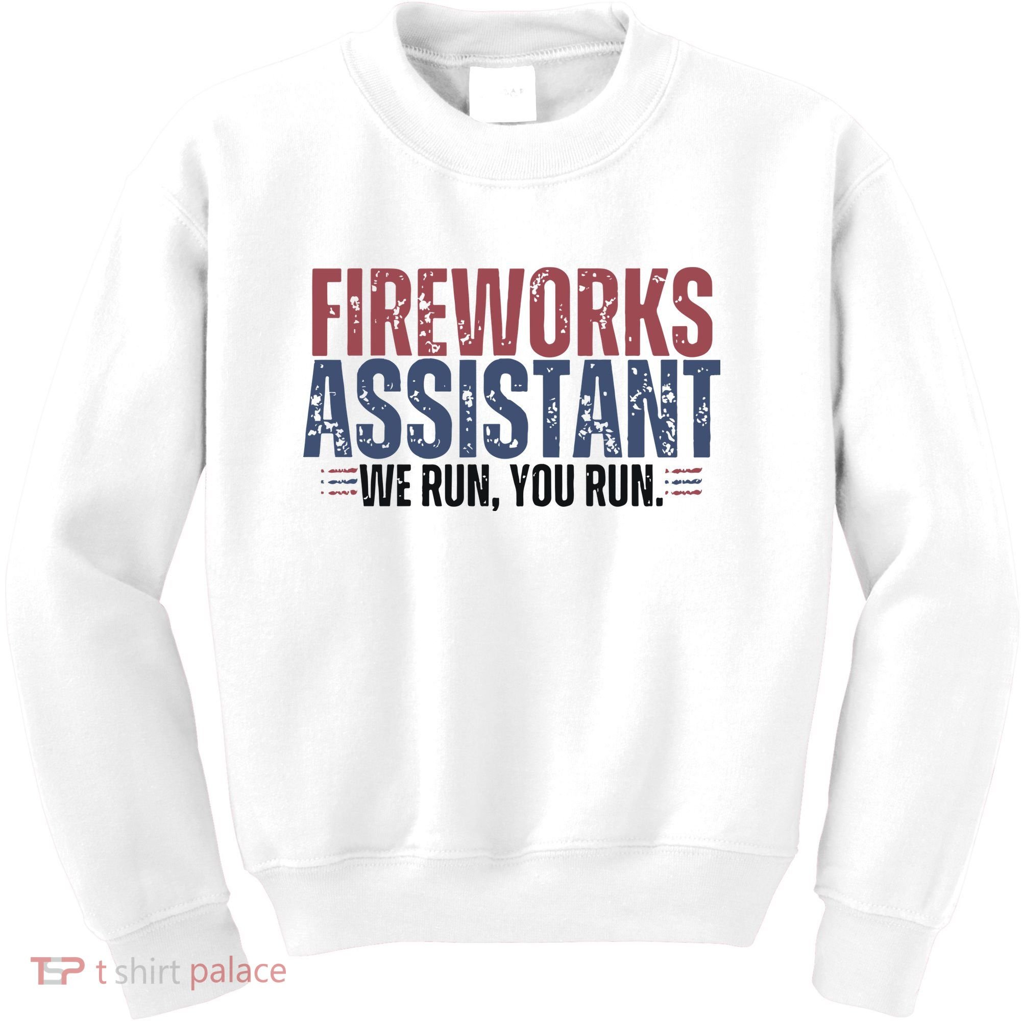 Funny 4th Of July Fireworks Assistant We Run You Run Kids Sweatshirt