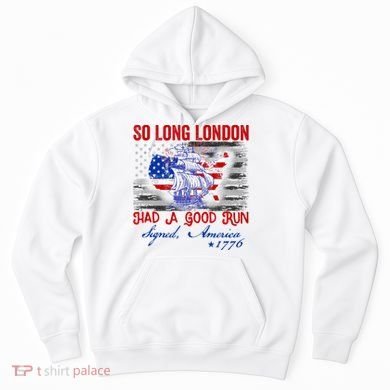 Funny 4th Of July So Long London Had A Good Run Hoodie