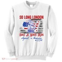 Funny 4th Of July So Long London Had A Good Run Sweatshirt thumb 0