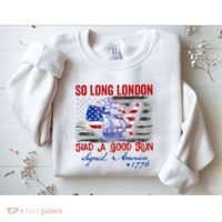 Funny 4th Of July So Long London Had A Good Run Sweatshirt thumb 2