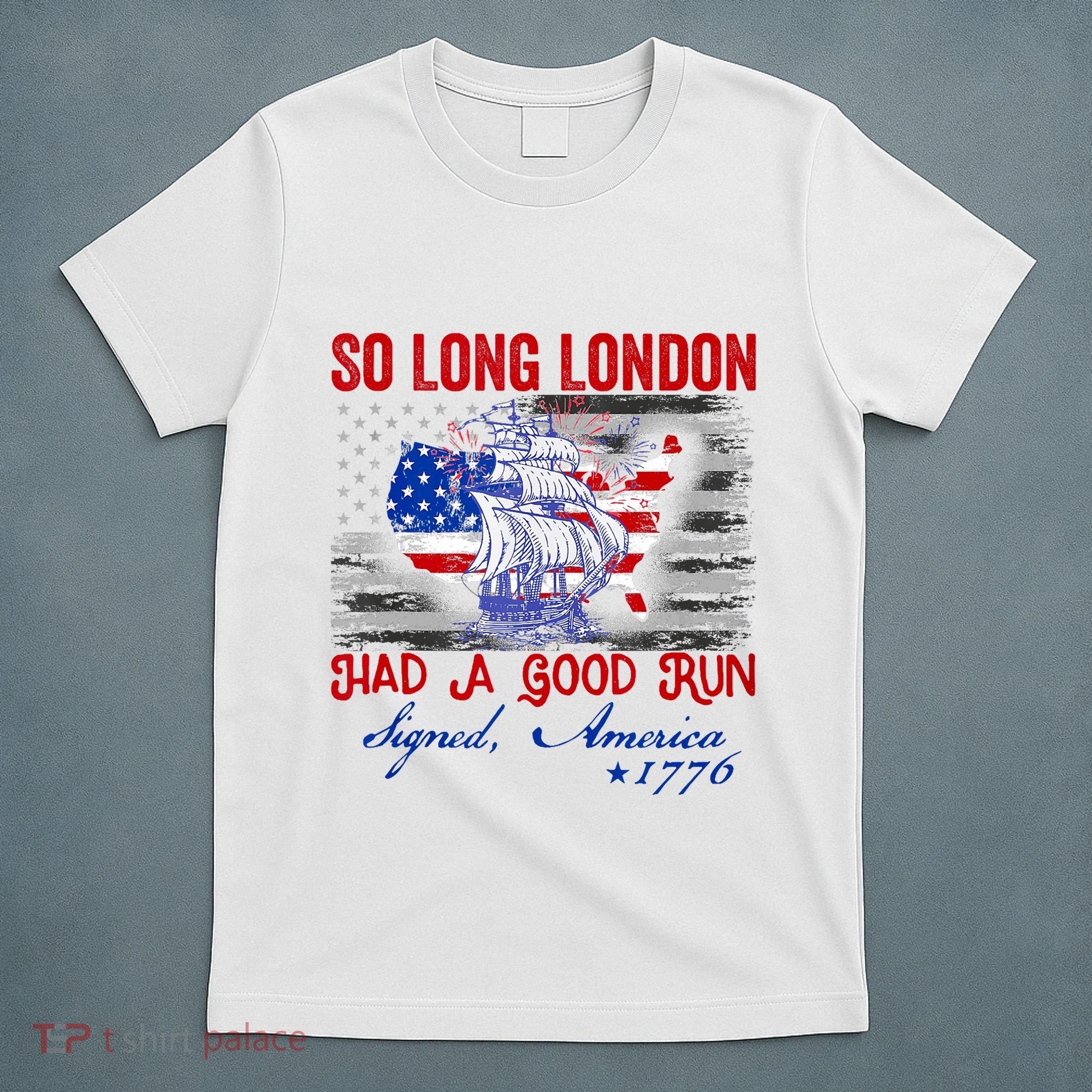 Funny 4th Of July So Long London Had A Good Run T-Shirt