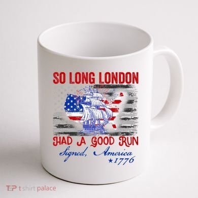 Funny 4th Of July So Long London Had A Good Run Coffee Mug back