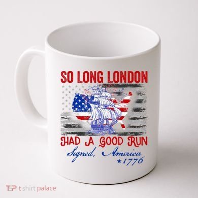 Funny 4th Of July So Long London Had A Good Run Coffee Mug