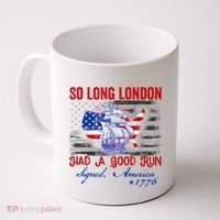 Funny 4th Of July So Long London Had A Good Run Coffee Mug thumb 0