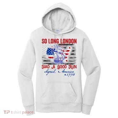 Funny 4th Of July So Long London Had A Good Run Women's Hoodie