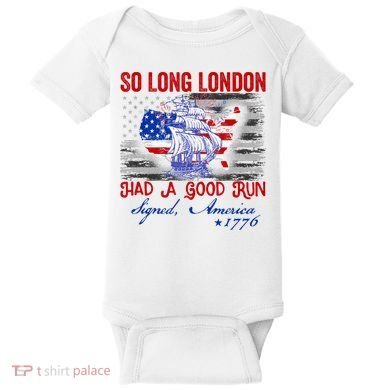 Funny 4th Of July So Long London Had A Good Run Baby Bodysuit