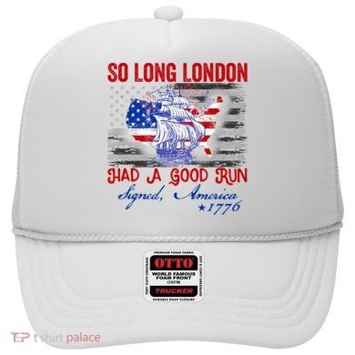 Funny 4th Of July So Long London Had A Good Run Hat