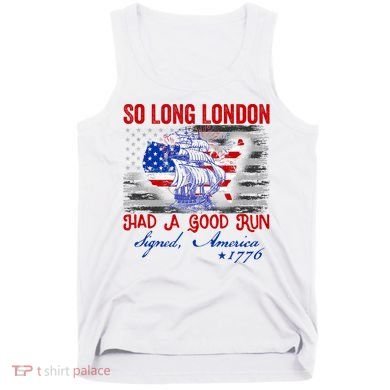 Funny 4th Of July So Long London Had A Good Run Tank Top