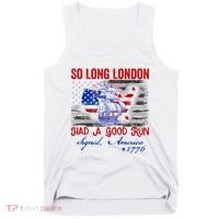 Funny 4th Of July So Long London Had A Good Run Tank Top thumb 0