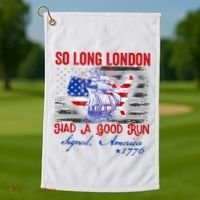 Funny 4th Of July So Long London Had A Good Run Golf Towel thumb 1