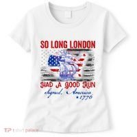 Funny 4th Of July So Long London Had A Good Run Women's T-Shirt thumb 0