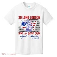 Funny 4th Of July So Long London Had A Good Run Kids T-Shirt thumb 0